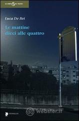 Le mattine dieci alle quattro