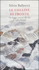 Le colline di fronte. Un viaggio intorno alla vita di Tullio Pericoli Le colline di fronte. Un viaggio intorno alla vita di Tullio Pericoli