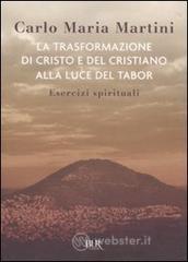 La trasformazione di Cristo e del cristiano alla luce del Tabor. Esercizi spirituali