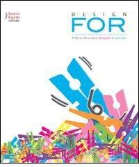 Design for. Il libro che unisce designer e aziende Design for. Il libro che unisce designer e aziende