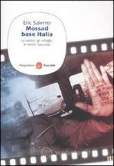 Mossad base Italia. Le azioni, gli intrighi, le veritą nascoste Mossad base Italia. Le azioni, gli intrighi, le veritą nascoste
