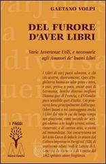 Del furore d'aver libri. Varie avvertenze utili, e necessarie agli amatori de' buoni libri, disposte per via d'alfabeto
