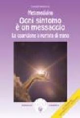 Metamedicina. Ogni sintomo � un messaggio