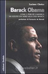 Barack Obama. Come e perché l'America ha scelto un nero alla Casa Bianca Barack Obama. Come e perché l'America ha scelto un nero alla Casa Bianca