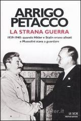 La strana guerra. 1939-1940: quando Hitler e Stalin erano alleati e Mussolini stava a guardare La strana guerra. 1939-1940: quando Hitler e Stalin erano alleati e Mussolini stava a guardare