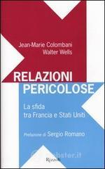 Relazioni pericolose. La sfida tra Francia e Stati Uniti Relazioni pericolose. La sfida tra Francia e Stati Uniti