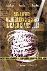 Soda caustica, allume di rocca e pece greca. Il caso Cianciulli. Con DVD