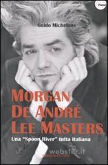 Morgan, De André, Lee Masters. Una «Spoon River» tutta italiana Morgan, De André, Lee Masters. Una «Spoon River» tutta italiana