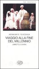 Viaggio alla fine del millennio. Libretto d'opera Viaggio alla fine del millennio. Libretto d'opera
