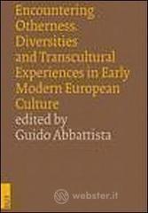 Encountering otherness. Diversities and transcultural experiences in early modern european culture. Ediz. italiana, inglese e francese