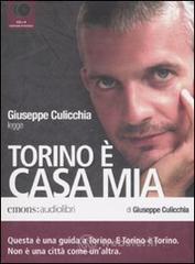 Torino � casa mia letto da Giuseppe Culicchia. Audiolibro. 4 CD Audio