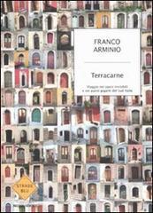 Terracarne. Viaggio nei paesi invisibili e nei paesi giganti del Sud Italia