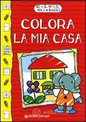 Colora la mia casa. Colora per i pi� piccoli