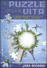 Il puzzle della vita. Le 5 tessere fondamentali del successo materiale... mentale... emozionale Il puzzle della vita. Le 5 tessere fondamentali del successo materiale... mentale... emozionale