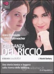 L' eleganza del riccio letto da Anna Bonaiuto e Alba Rohrwacher. Audiolibro. 6 CD Audio