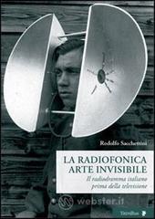 La radiofonica arte invisibile. Il radiodramma italiano prima della televisione