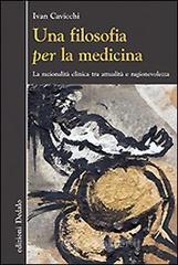 Una filosofia per la medicina. Razionalit� clinica tra attualit� e ragionevolezza
