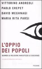 L' oppio dei popoli. Quando la religione narcotizza le coscienze L' oppio dei popoli. Quando la religione narcotizza le coscienze