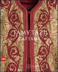 Tamy Tazi. Caftans. Ediz. inglese e francese