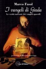 I vangeli di Giuda. Le verità nascoste dei vangeli apocrifi I vangeli di Giuda. Le verità nascoste dei vangeli apocrifi