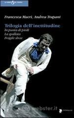 Trilogia dell'inettitudine. In punta di piedi, la spallata, fragile show