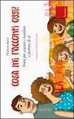 Cosa mi racconti oggi? Storie per aiutare i bambini a parlare di s�