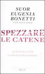 Spezzare le catene. La battaglia per la dignit� delle donne