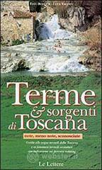Terme e sorgenti di Toscana note, meno note, sconosciute. Guida alle acque termali della Toscana e ai fenomeni termali secondari...