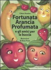 Fortunata Arancia Profumata e gli amici per la buccia Fortunata Arancia Profumata e gli amici per la buccia