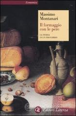 Il formaggio con le pere. La storia in un proverbio Il formaggio con le pere. La storia in un proverbio