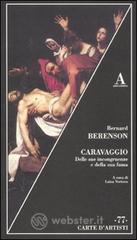 Caravaggio. Delle sue incongruenze e della sua fama Caravaggio. Delle sue incongruenze e della sua fama