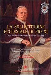 La sollecitudine ecclesiale di Pio XI. Alla luce delle nuove fonti archivistiche