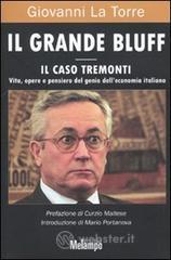 Il grande bluff. Il caso Tremonti. Vita, opere e pensiero del genio dell'economia italiana Il grande bluff. Il caso Tremonti. Vita, opere e pensiero del genio dell'economia italiana