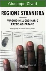 Regione straniera. Viaggio nell'ordinario razzismo padano Regione straniera. Viaggio nell'ordinario razzismo padano