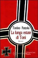 La lunga estate di Ton�. Un bambino protagonista di una straordinaria storia d'amicizia negli anni della guerra