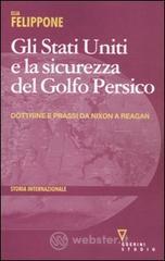 Gli Stati Uniti e la sicurezza del Golfo Persico. Dottrine e prassi da Nixon a Reagan Gli Stati Uniti e la sicurezza del Golfo Persico. Dottrine e prassi da Nixon a Reagan