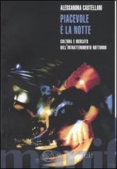 Piacevole è la notte. Cultura e mercato dell'intrattenimento notturno Piacevole è la notte. Cultura e mercato dell'intrattenimento notturno