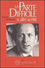 La parte difficile e altri scritti. La parte difficile; racconto d'inverno; racconti da La terza persona e da La vita sola La parte difficile e altri scritti. La parte difficile; racconto d'inverno; racconti da La terza persona e da La vita sola