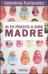 Si fa presto a dire madre Si fa presto a dire madre