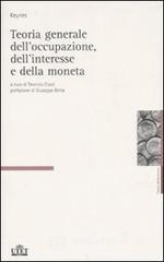 Teoria generale dell'occupazione, dell'interesse e della moneta Teoria generale dell'occupazione, dell'interesse e della moneta