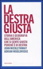 La destra giusta. Storia e geografia dell'America che si sente giusta perch� � di destra