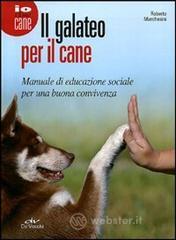 Il galateo per il cane. Manuale di educazione sociale per una buona convivenza