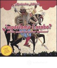 Impariamo l'arabo? Piccolo manuale per giovani esploratori. Con CD-ROM