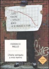 L' Italia spiegata a mio nonno. Lavoro, pensioni e famiglia: un paese che ha rinunciato al futuro L' Italia spiegata a mio nonno. Lavoro, pensioni e famiglia: un paese che ha rinunciato al futuro