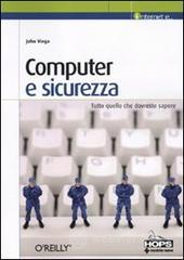 Computer e sicurezza. Tutto quello che dovreste sapere Computer e sicurezza. Tutto quello che dovreste sapere