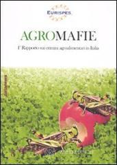 Agromafie. 1� Rapporto sui crimini agroalimentari in Italia