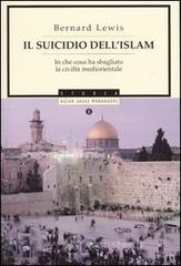 Il suicidio dell'Islam. In che cosa ha sbagliato la civilt� mediorientale