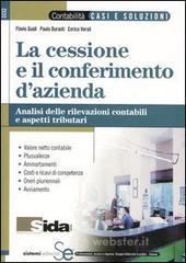 La cessione e il conferimento d'azienda. Analisi delle rivelazioni contabili e aspetti tributari La cessione e il conferimento d'azienda. Analisi delle rivelazioni contabili e aspetti tributari