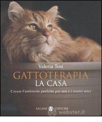 Gattoterapia. Come creare la casa perfetta per noi e i nostri gatti Gattoterapia. Come creare la casa perfetta per noi e i nostri gatti