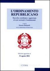 L' ordinamento repubblicano. Raccolta coordinata e aggiornata di testi normativi fondamentali